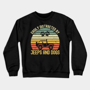Vintage Jeep Easily Distracted By Jeeps And Dogs Jeep Lover Dog Lover Crewneck Sweatshirt